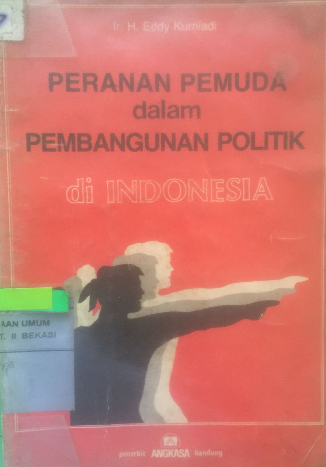 Cover Peranan pemuda dalam pembangunan politik di Indonesia :  (analisis studi berdasarkan pendekatan sejarah dan sosio kultural) / oleh H. Eddy Kurniadi