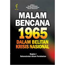 Sampul Malam bencana 1965 dalam Belitan Krisis Nasional ; Bagian I Rekonstruksi dalm Perdebatan / Taufik Abdullah, Sukri Abdurrachman, dan Restu Gunawan (ed)