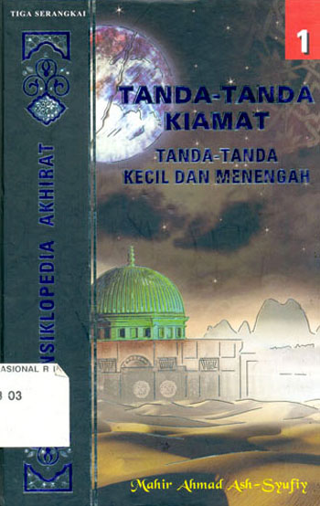 Cover Tanda-tanda kiamat :  tanda-tanda kecil dan menengah / Mahir Ahmad Ash-Syufiy