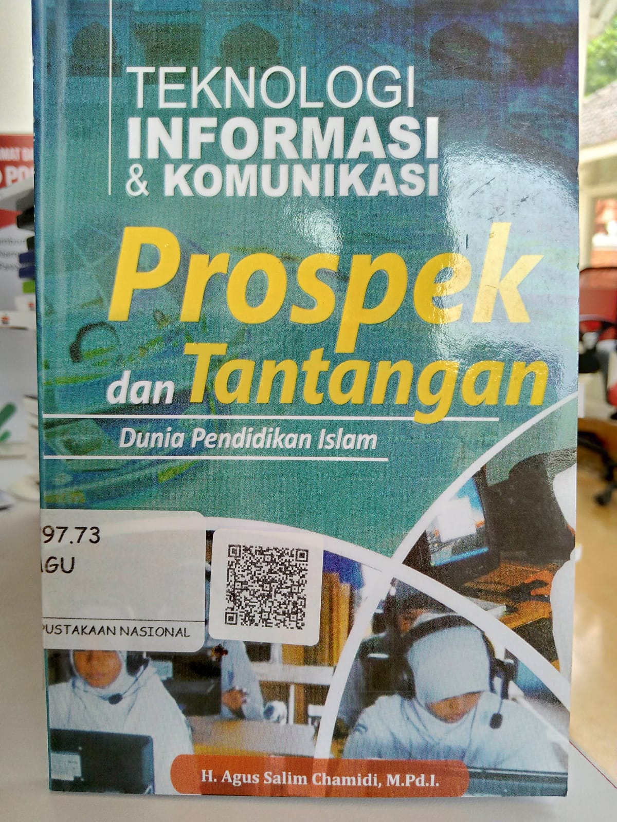 Sampul Teknologi Informasi & Komunikasi :  Prospek dan Tantangan Dunia Pendidikan Islam / Agus Salim Chamidi