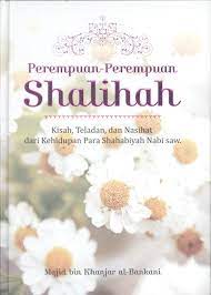 Sampul Perempuan-perempuan shalihah :  kisah, teladan, dan nasihat dari kehidupan para shahabiyah Nabi SAW / Majid bin Khanjar al-Bankani