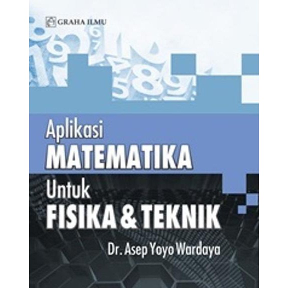 Sampul Aplikasi Matematika Untuk Fisika dan Teknik / Asep Yoyo Wardaya