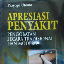 Sampul Apresiasi penyakit :  pengobatan secara tradisional dan modern / Prayogo Utomo