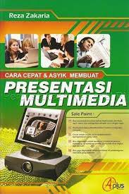 Sampul Cara Cepat & Asyik Membuat Presentasi Multimedia / Reza Zakaria