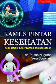 Sampul Kamus pintar kesehatan :  kedokteran, keperawatan dan kebidanan / Taufan Nugroho; Vera Scorviani