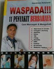 Sampul Waspada!!! 11 penyakit berbahaya / Handriani Kristanti