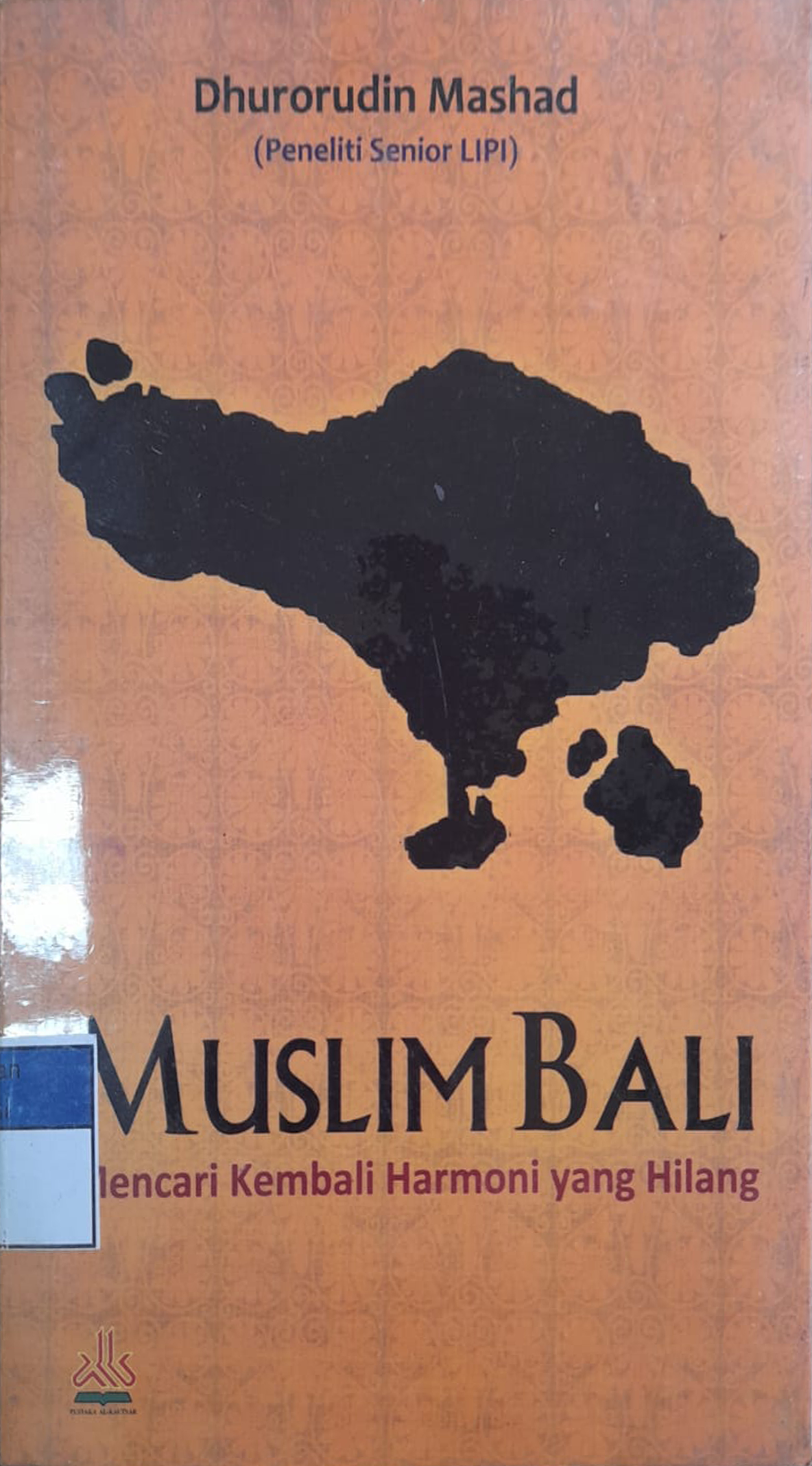 Sampul Muslim Bali :  mencari kembali harmoni yang hilang / Dhurorudin Mashad