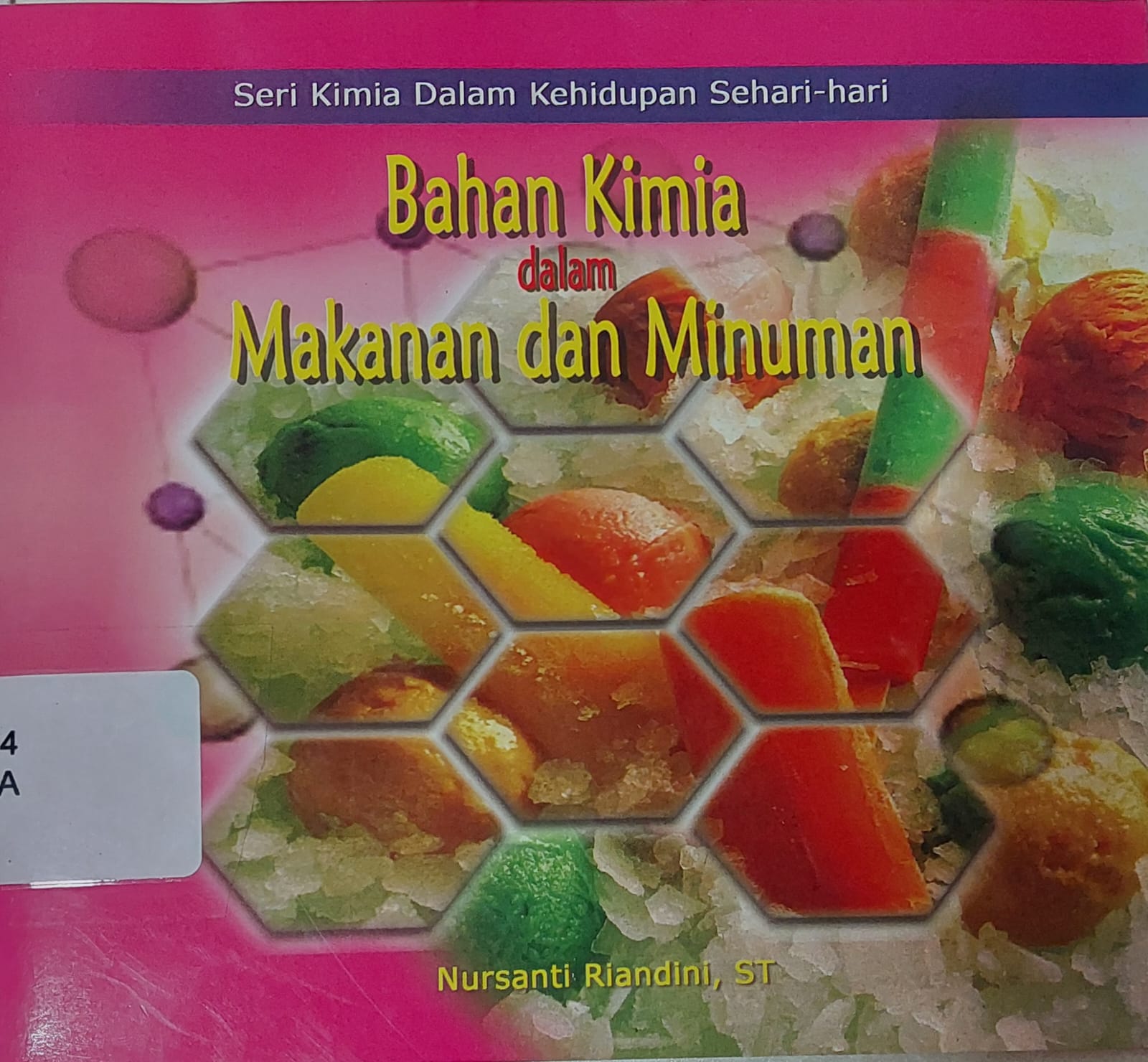 Cover Bahan Kimia dalam Makanan dan Minuman :  Seri Kima dalam Makanan dan Minuman / Nursanti Riandini
