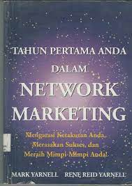 Sampul Tahun pertama anda dalam network marketing :  mengatasi ketakutan anda, merasakan sukses, dan meraih mimpi-mimpi anda! / Mark Yarnell; penerjemah, Tri Budhi Satrio; editor, Wisnu Chandra Kristiaji