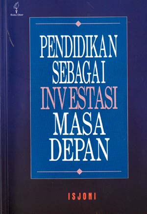 Sampul Pendidikan sebagai investasi masa depan / Isjoni