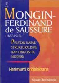 Sampul Mongin-Ferdinand de Saussure (1857-1913) :  Peletakan dasar strukturalisme dan linguistik modern / Harimurti Kridalaksana