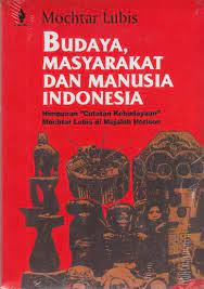 Sampul Budaya masyarakat dan manusia Indonesia :  himpunan catatan kebudayaan Mochtar Lubis dalam majalah Horison / Mochtar Lubis ; kata pengantar, W.S. Rendra, Jakob Oetama, Ramadhan K.H