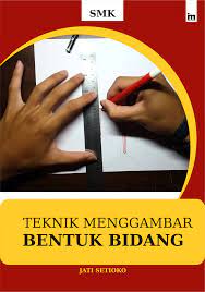 Sampul Teknik menggambar bentuk bidang / Jati setioko