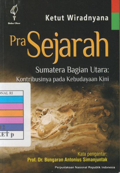 Sampul Pra sejarah sumatra bagian utara: konstribusinya kebudayaan kini / Ketut Wiradyana