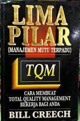 Sampul Lima pilar terpadu (manajemen mutu terpadu) TQM / Bill Creech