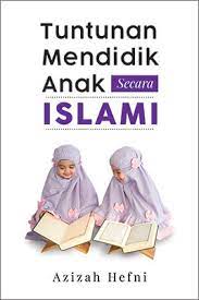 Cover Tuntunan mendidik anak secara Islami / Azizah Hefni
