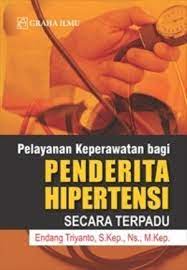 Sampul Pelayanan keperawatan bagi penderita hipertensi secara terpadu / Endang Triyanto