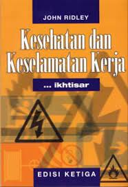 Sampul Ikhtisar Kesehatan dan Keselamatan Kerja, Edisi Ketiga / John Ridley