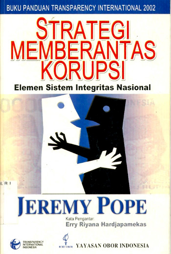 Sampul Strategi memberantas korupsi :  elemen sistem integrasi nasional / Jemery Pope ; alih bahasa, Masri Maris ; kata pengantar, Erry Riyana Kardjapamekas