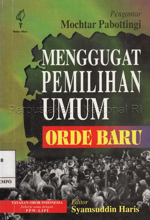 Sampul Menggugat Pemilihan Umum Orde Baru :  sebuah bunga rampai / oleh Syamsuddin Haris ... [et al.] ; pengantar, Mochtar Pabotinggi
