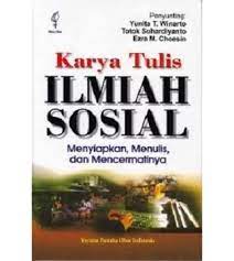 Sampul Karya tulis ilmiah sosial :  menyiapkan, menulis, dan mencermatinya (edisi revisi) / penyunting, Yunita T. Winarto, Totok Suhardiyanto, Ezra M. Choesin