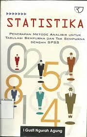 Sampul Statistika penerapan metode analisis untuk tabulasi sempurna dan tak sempurna / I Gusti Ngurah Agung