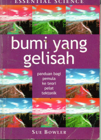 Sampul bumi yang gelisah panduan bagi pemula ke teori tektonik / Sue Bowler