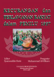 Sampul kecurangan dan perlawanan rakyat dalam pemilu 1997 / Syamsuddin Haris