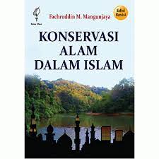 Cover Konservasi alam dalam Islam / Fachruddin M. Mangunjaya; editor, Suer Suryadi, Baria O. Manulang