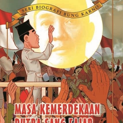 Sampul Masa kemerdekaan putra sang fajar :  1945-1949 / Sari Pusparini Soleh