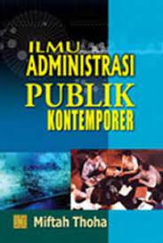 Sampul Ilmu Administrasi Publik Kontemporer / Miftah Thoha