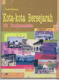 Cover Kota-kota bersejarah di indonesia / Fadli rahman