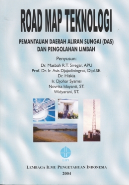 Sampul Road Map Teknologi :  Pemantauan Daerah Aliran Sunggai (DAS) dan Pengolahan Limbah / Masbar R.T SIregar