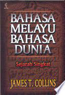 Sampul Bahasa Melayu bahasa dunia :  sejarah singkat / James T. Collins ; alih bahasa, Alma Evita Almanar
