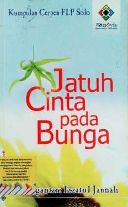 Sampul Jatuh cinta pada Bunga / FLP Surakarta; editor, Ratna Susanti