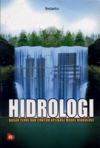 Sampul Hidrologi :  dasar teori dan contoh aplikasi model hidrologi / Indarto