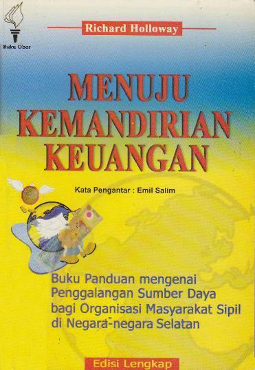 Sampul MENUJU KEMANDIRIAN KEUANGAN :  Buku panduan mengenai penggalangan sumber daya bagi organisasi masyarakat sipil di negara-negara selatan / Noviatri A