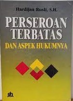 Sampul Perseroan terbatas dan aspek hukumnya :  kajian analitis UU pereroan terbatas nomor 1 tahun 1995 / Hardijan Rusli