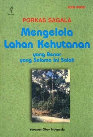 Sampul Mengelola lahan kehutanan :  yang benar yang selama ini salah / Porkas Sagala