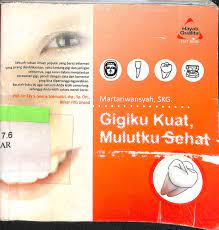 Sampul Gigi Kuat, Mulutku Sehat / Martariwansyah