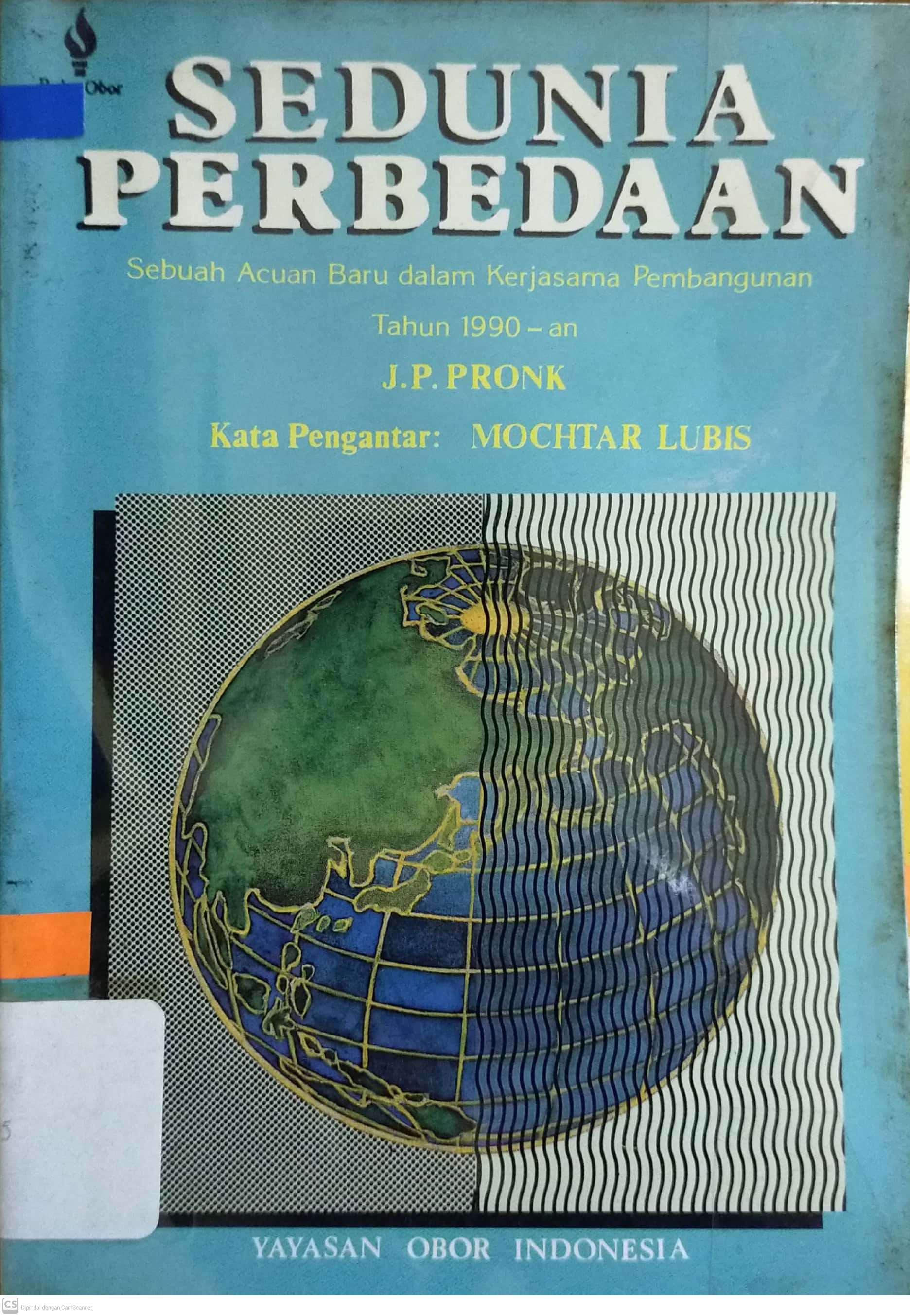 Sampul Sedunia perbedaan :  sebuah acuan baru dalam kerja sama pembangunan tahun 1990-an / J.P. Pronk ; penerjemah S. Maimoen