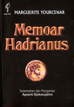 Sampul Memoar Hadrianus / Marguerite Yourcenar ; penerjemah & pengantar, Apsanti Djokosujatno