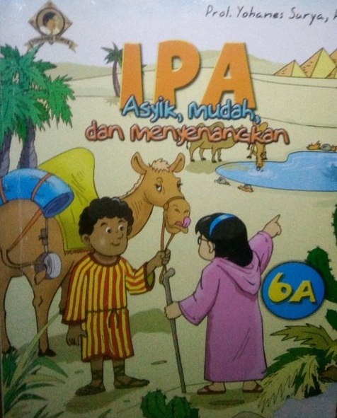 Sampul IPA asyik, mudah, dan menyenangkan 6A / Yohanes Surya; editor, Ade Wijaya, Evi H. Trisna, Randy Kurniawan, Yuni Widi Astuti