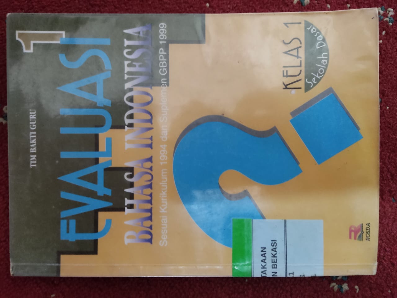 Sampul Evaluasi bahasa indonesia 1 :  Sesuai kurikulum 1994 dan suplemen GBPP 1999 / Tim bakti guru