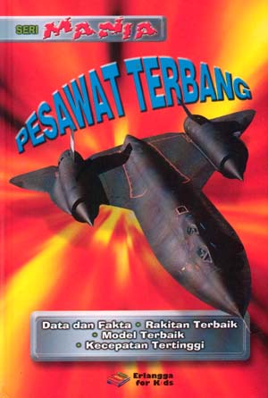 Sampul pesawat terbang / Bill Gunston; editor, Danu Nugraha, Margaretha H. Eddy; alih bahasa, Hindrina Perdhana Sari