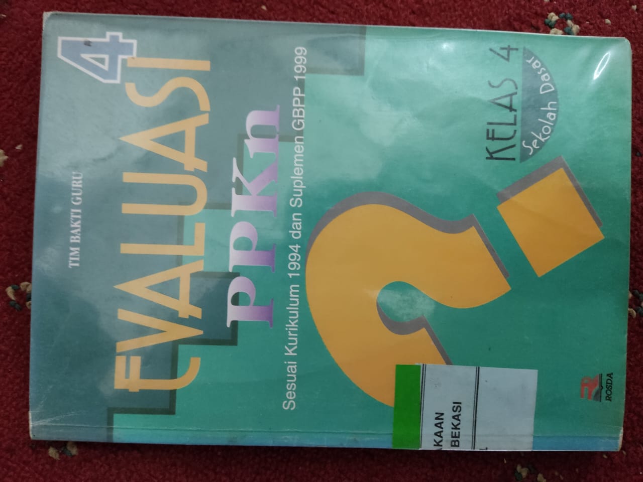 Sampul Evaluasi PPKN 4 :  Sesuai kurikulum 1994 dan suplemen GBPP 1999 / Tim bakti guru