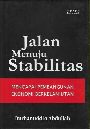 Sampul Jalan Menuju Stabilitas :  Mencapai Pembangunan Ekonomi Berkelanjutan / Burhanuddin Abdullah