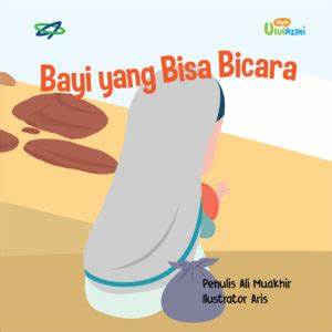 Sampul Bayi yang bisa bicara :  Kisah Ulul Azmi / Ali Muakhir