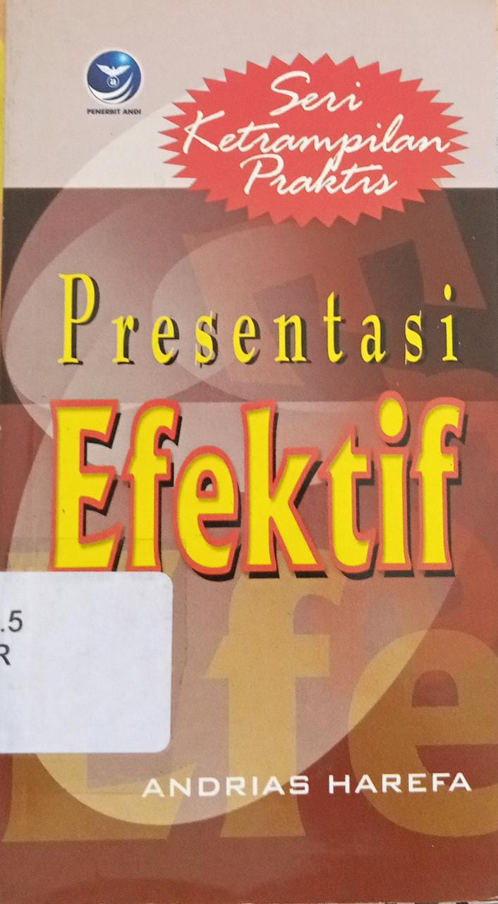 Sampul Seri Keterampilan Praktis :  Presentasi Efektif / Andrias Harefa