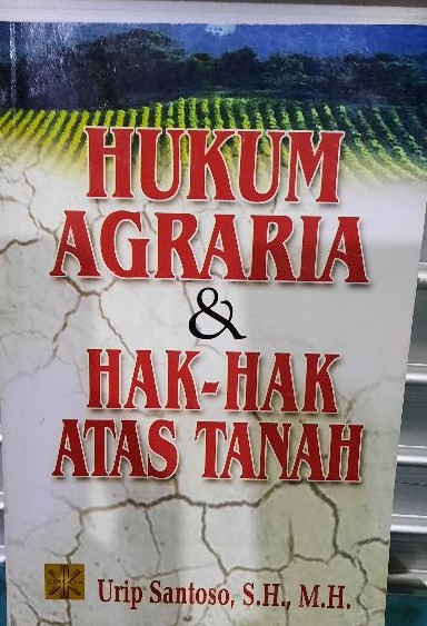 Sampul Hukum AGraria & Hak Hak Atas Tanah / Urip Santoso